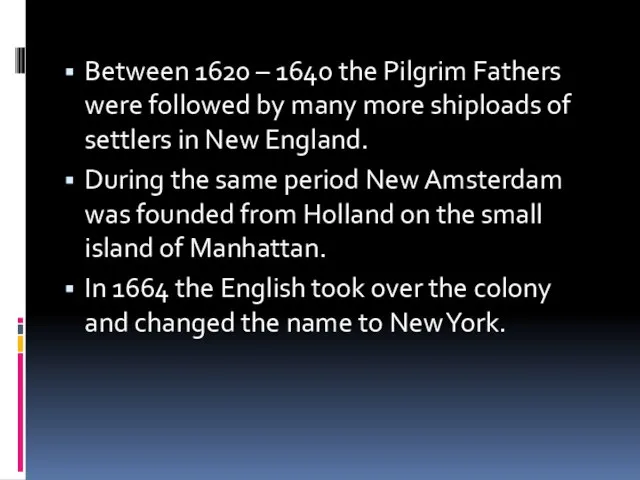 Between 1620 – 1640 the Pilgrim Fathers were followed by many more