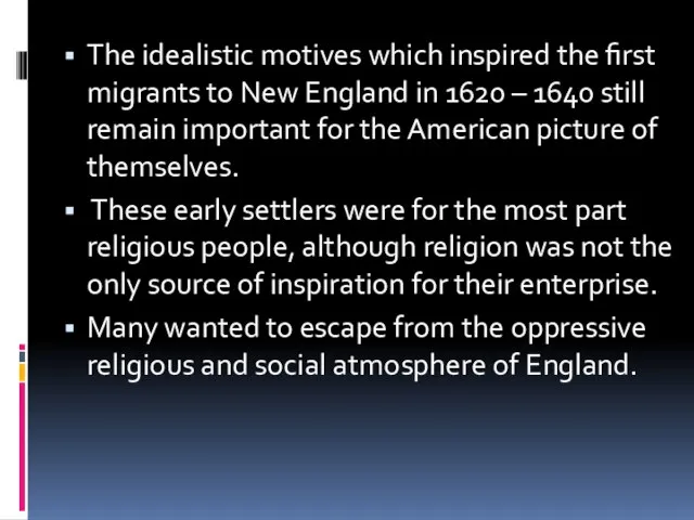 The idealistic motives which inspired the first migrants to New England in