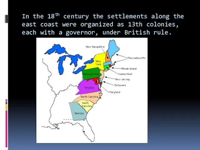 In the 18th century the settlements along the east coast were organized