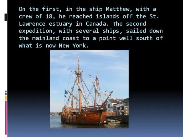 On the first, in the ship Matthew, with a crew of 18,