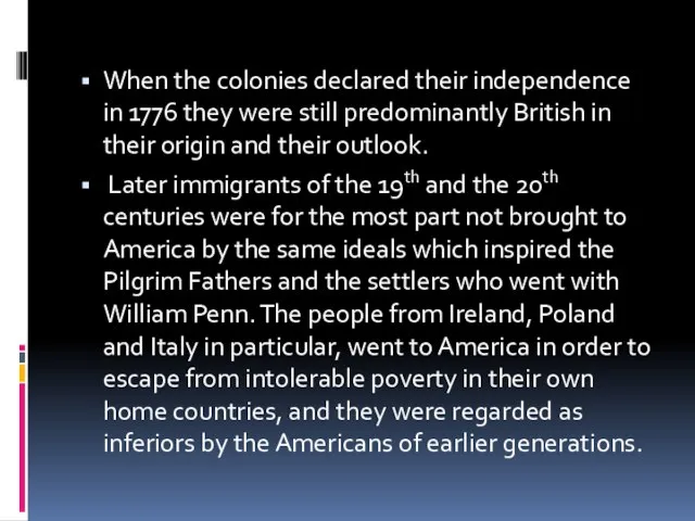 When the colonies declared their independence in 1776 they were still predominantly