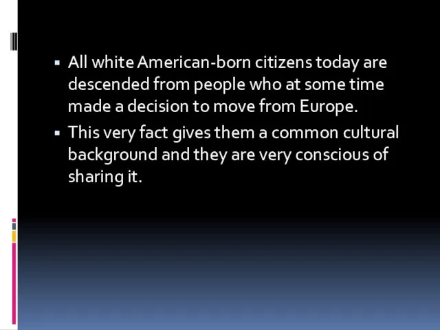 All white American-born citizens today are descended from people who at some