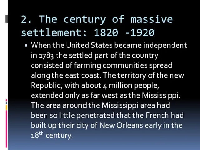 2. The century of massive settlement: 1820 -1920 When the United States