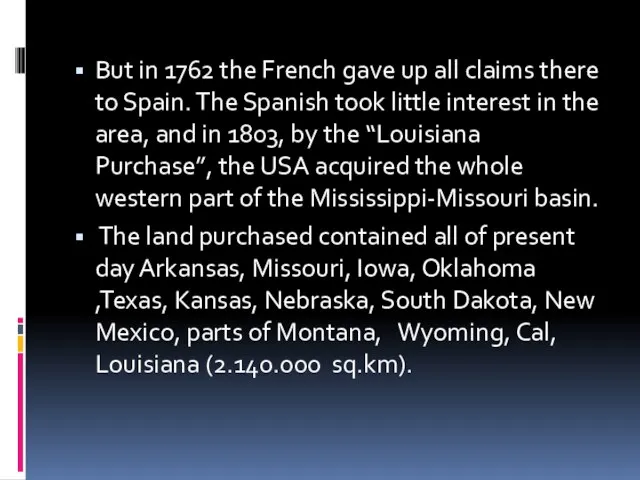 But in 1762 the French gave up all claims there to Spain.