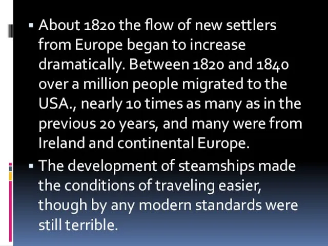 About 1820 the flow of new settlers from Europe began to increase