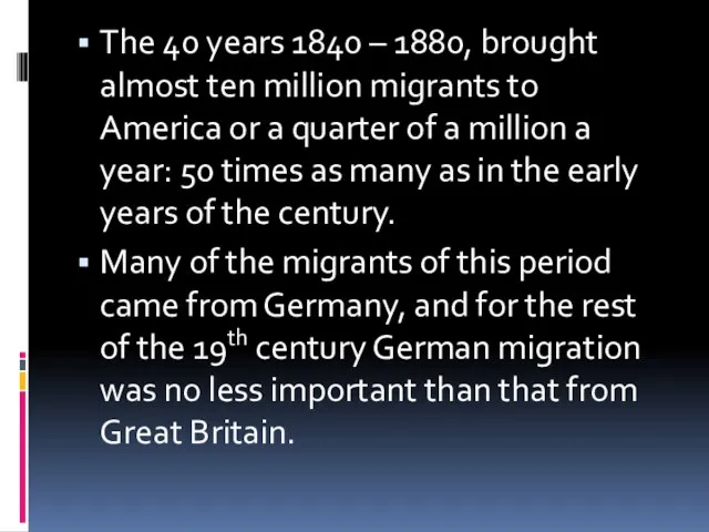 The 40 years 1840 – 1880, brought almost ten million migrants to