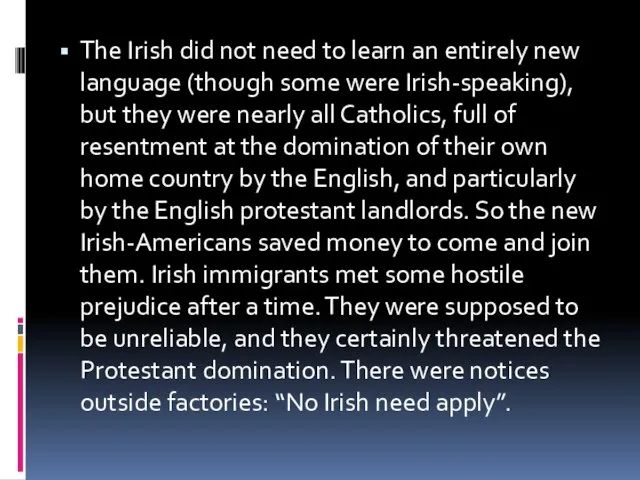 The Irish did not need to learn an entirely new language (though