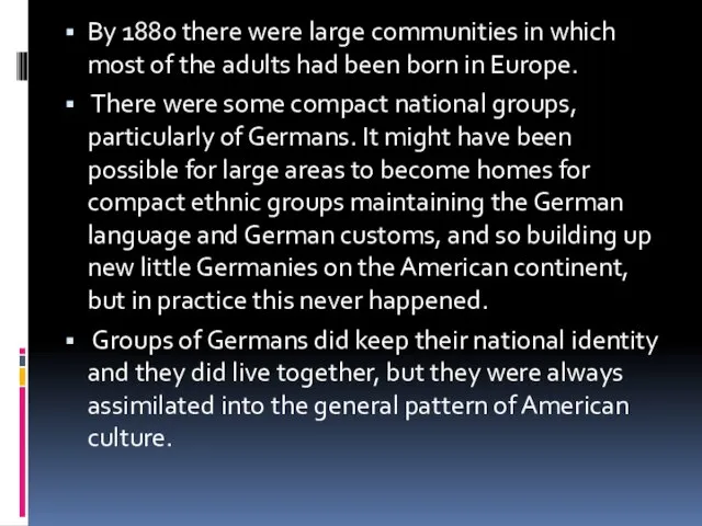 By 1880 there were large communities in which most of the adults