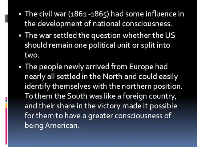 The civil war (1861 -1865) had some influence in the development of