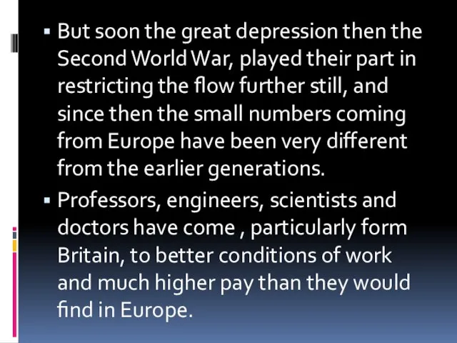 But soon the great depression then the Second World War, played their