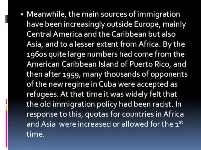 Meanwhile, the main sources of immigration have been increasingly outside Europe, mainly