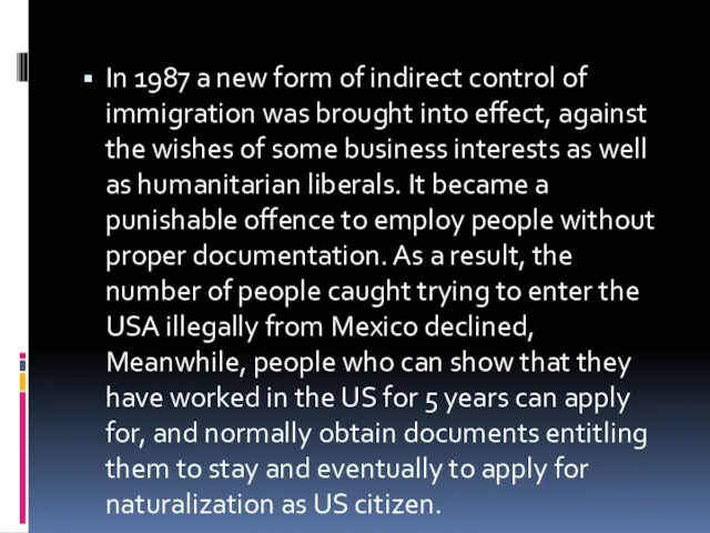 In 1987 a new form of indirect control of immigration was brought