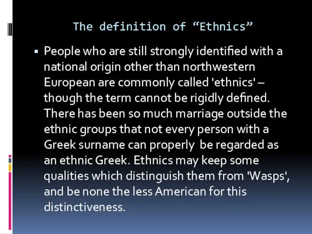 The definition of “Ethnics” People who are still strongly identified with a