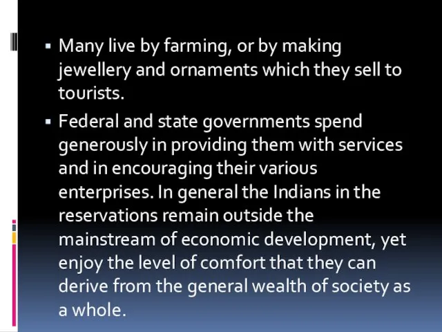 Many live by farming, or by making jewellery and ornaments which they