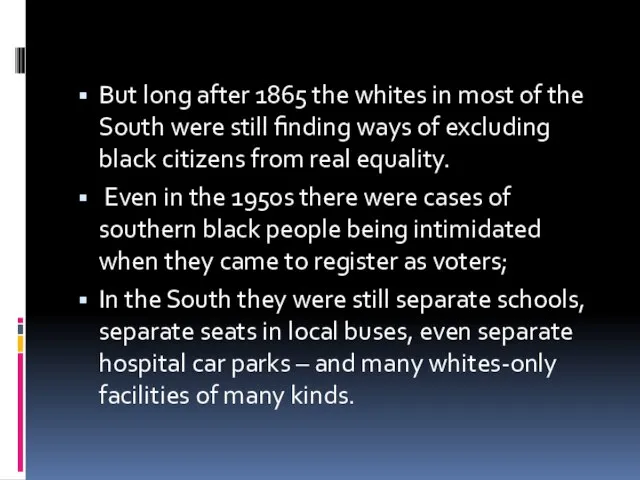 But long after 1865 the whites in most of the South were