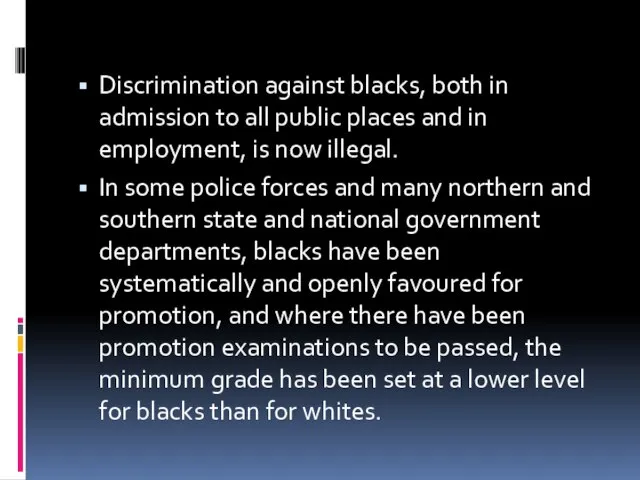 Discrimination against blacks, both in admission to all public places and in