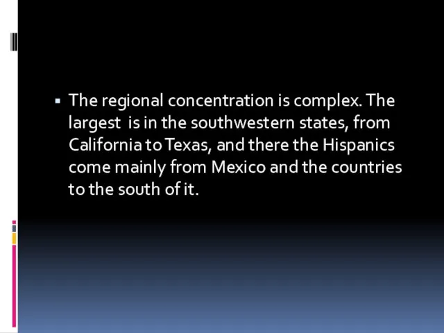 The regional concentration is complex. The largest is in the southwestern states,