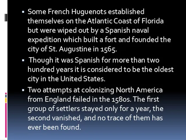 Some French Huguenots established themselves on the Atlantic Coast of Florida but