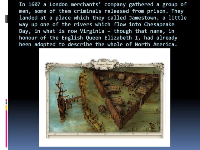 In 1607 a London merchants’ company gathered a group of men, some