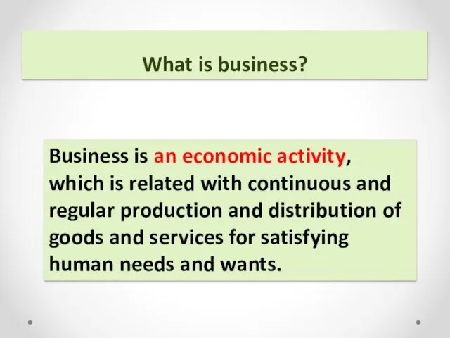 What is business? Business is an economic activity, which is related with