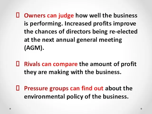Owners can judge how well the business is performing. Increased profits improve