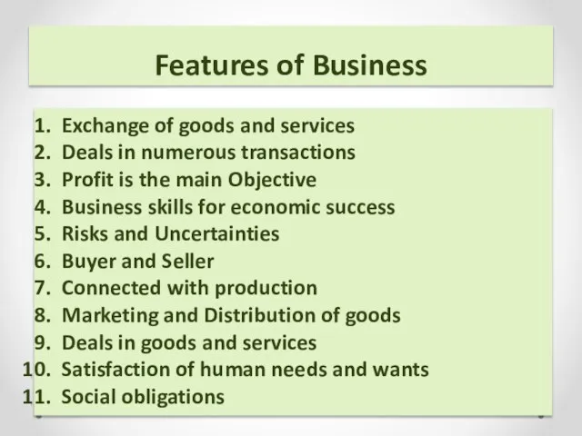 Features of Business Exchange of goods and services Deals in numerous transactions