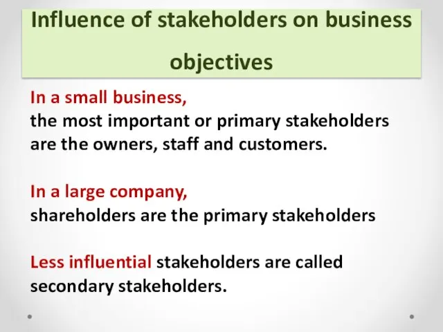 Influence of stakeholders on business objectives In a small business, the most