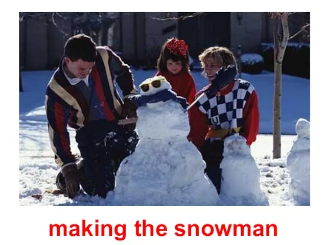 making the snowman