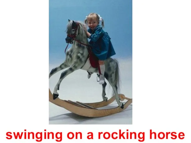 swinging on a rocking horse