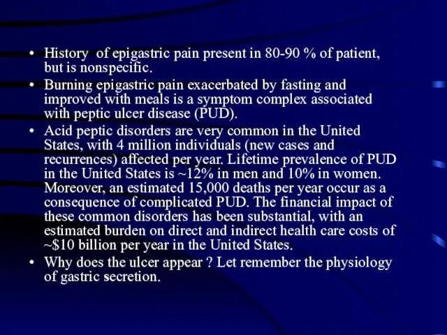 History of epigastric pain present in 80-90 % of patient, but is