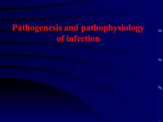 Pathogenesis and pathophysiology of infection