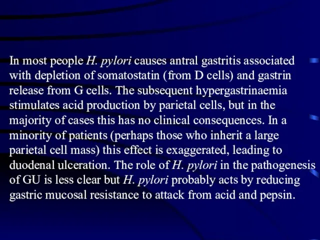 In most people H. pylori causes antral gastritis associated with depletion of