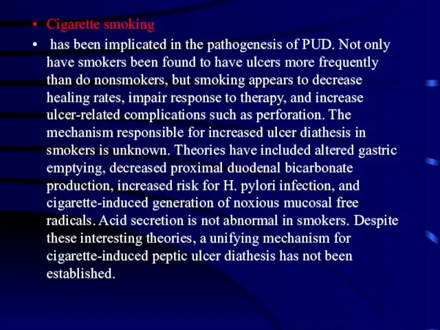 Cigarette smoking has been implicated in the pathogenesis of PUD. Not only