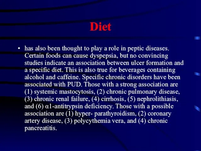 Diet has also been thought to play a role in peptic diseases.