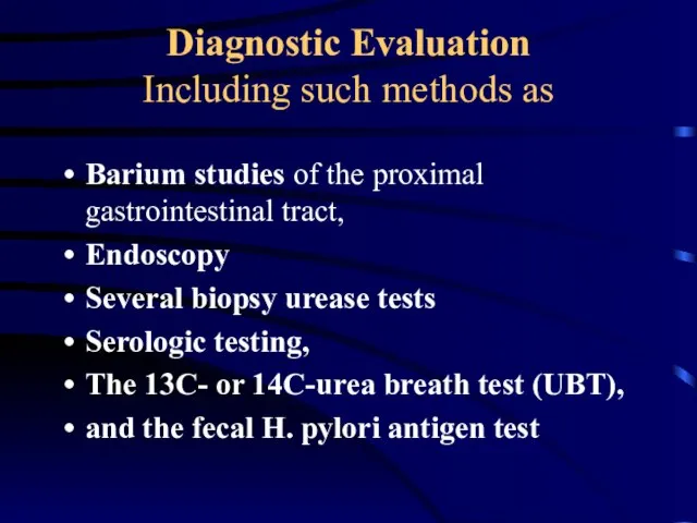 Diagnostic Evaluation Including such methods as Barium studies of the proximal gastrointestinal