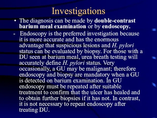 Investigations The diagnosis can be made by double-contrast barium meal examination or