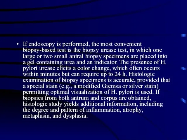 If endoscopy is performed, the most convenient biopsy-based test is the biopsy