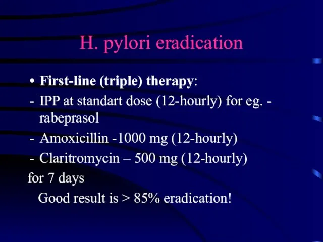 H. pylori eradication First-line (triple) therapy: IPP at standart dose (12-hourly) for