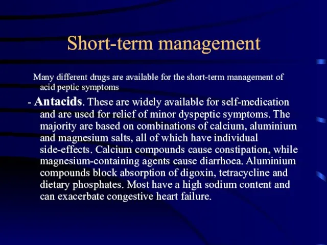 Short-term management Many different drugs are available for the short-term management of