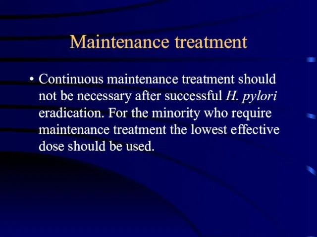 Maintenance treatment Continuous maintenance treatment should not be necessary after successful H.