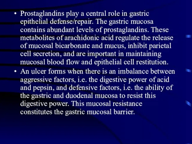 Prostaglandins play a central role in gastric epithelial defense/repair. The gastric mucosa