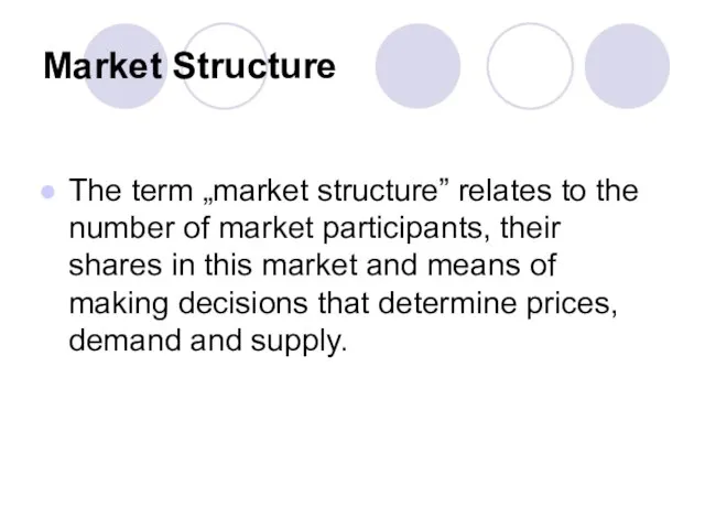 Market Structure The term „market structure” relates to the number of market