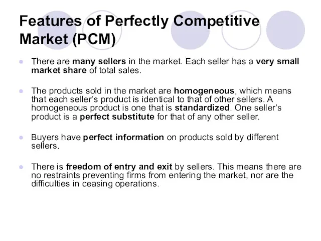 Features of Perfectly Competitive Market (PCM) There are many sellers in the