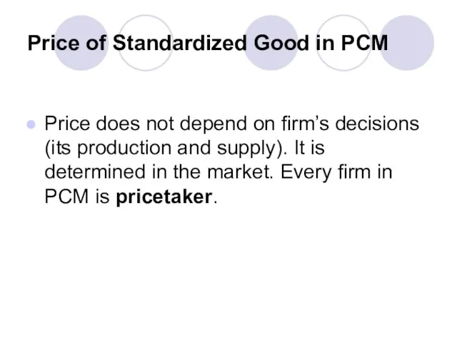 Price of Standardized Good in PCM Price does not depend on firm’s