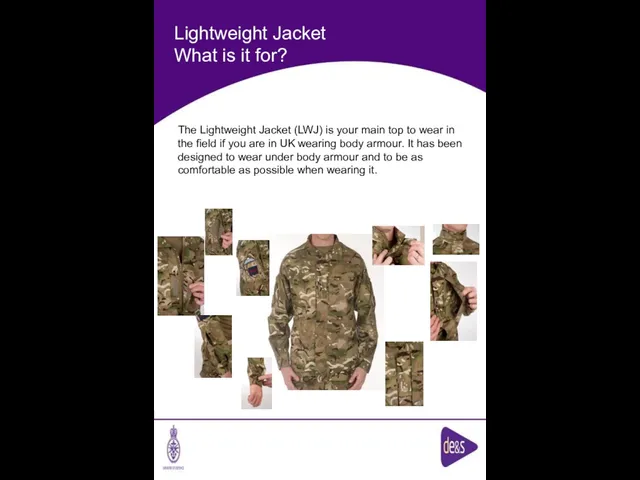 Lightweight Jacket What is it for? The Lightweight Jacket (LWJ) is your