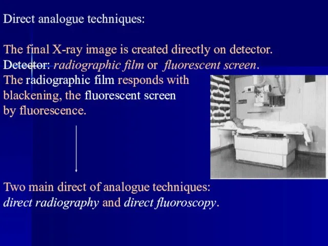 Direct analogue techniques: The final X-ray image is created directly on detector.