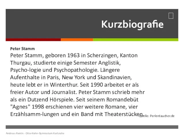 Kurzbiografie Andreas Ramin - Otto-Hahn-Gymnasium Karlsruhe Peter Stamm Peter Stamm, geboren 1963