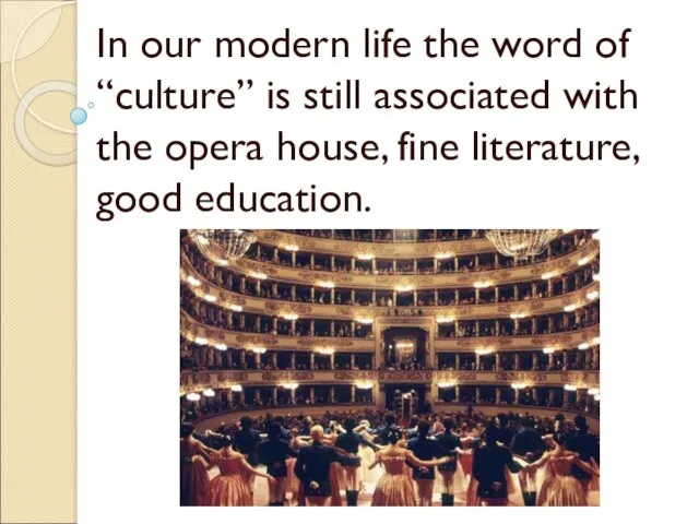 In our modern life the word of “culture” is still associated with