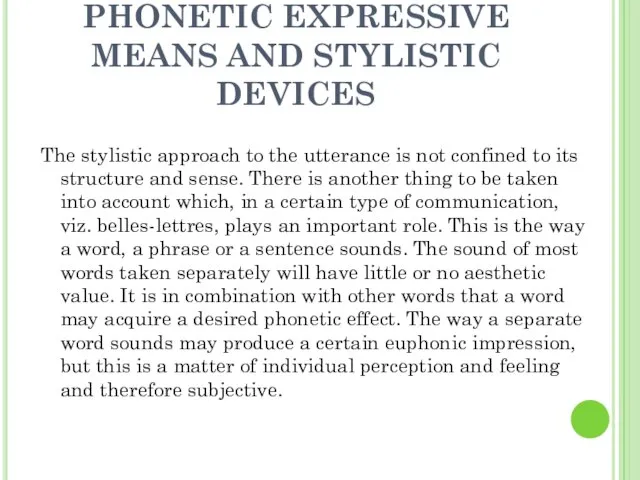PHONETIC EXPRESSIVE MEANS AND STYLISTIC DEVICES The stylistic approach to the utterance