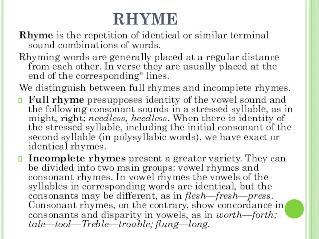 RHYME Rhуme is the repetition of identical or similar terminal sound combinations